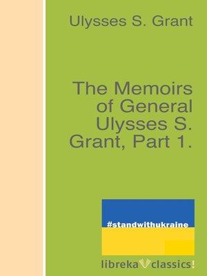 cover image of The Memoirs of General Ulysses S. Grant, Part 1.